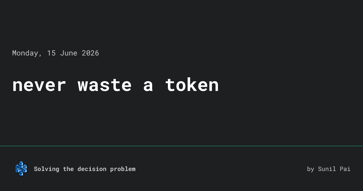 Never waste a token